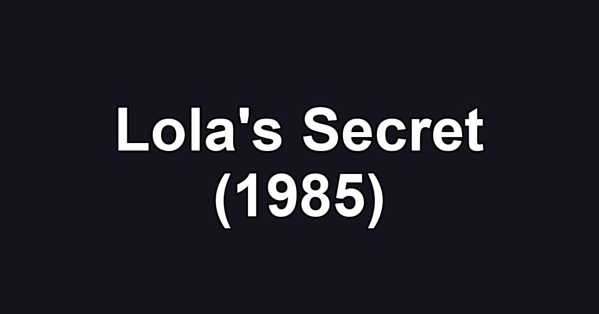 Lola's Secret (1985)