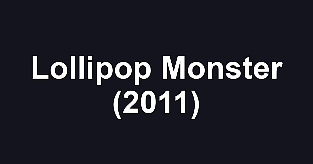 Lollipop Monster (2011)