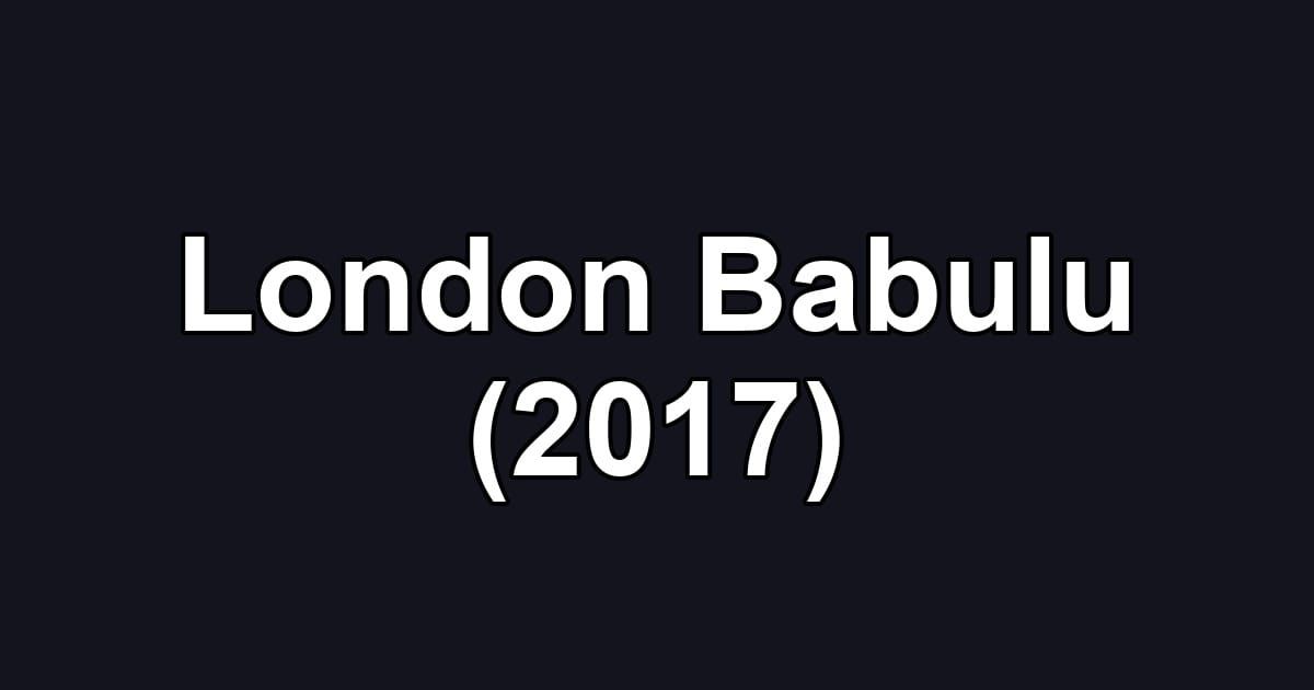 London Babulu (2017)