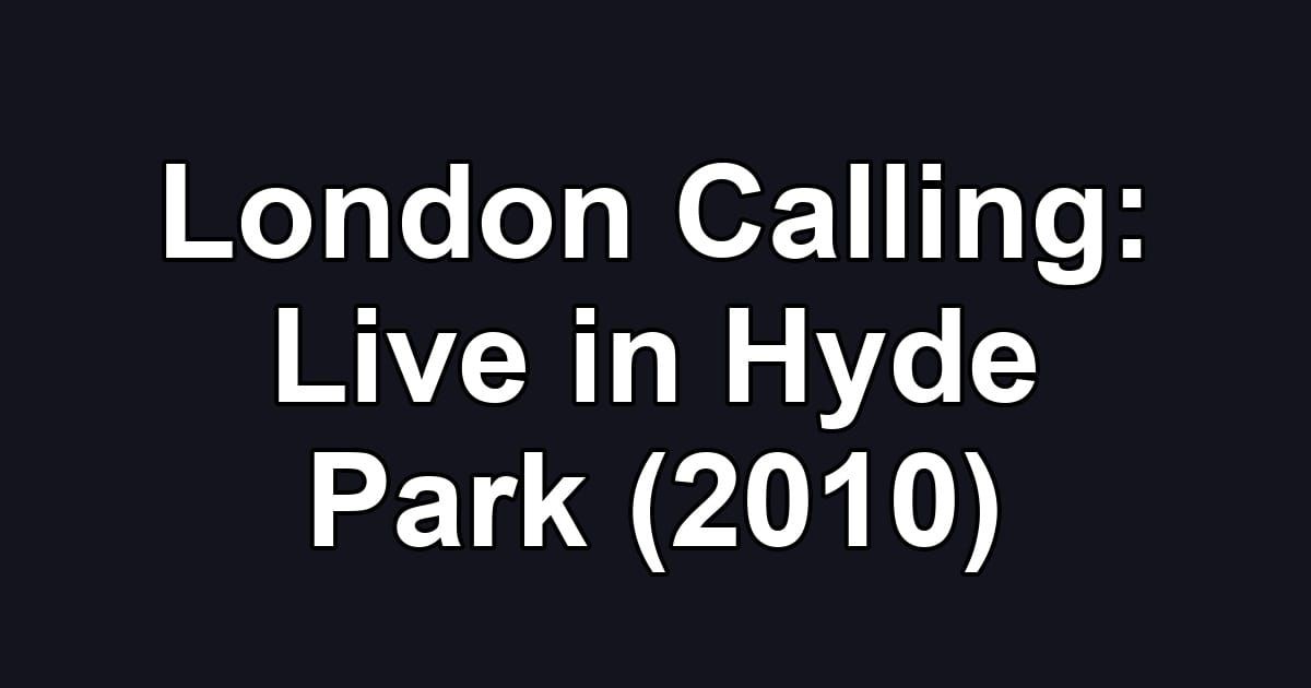 London Calling: Live in Hyde Park (2010)