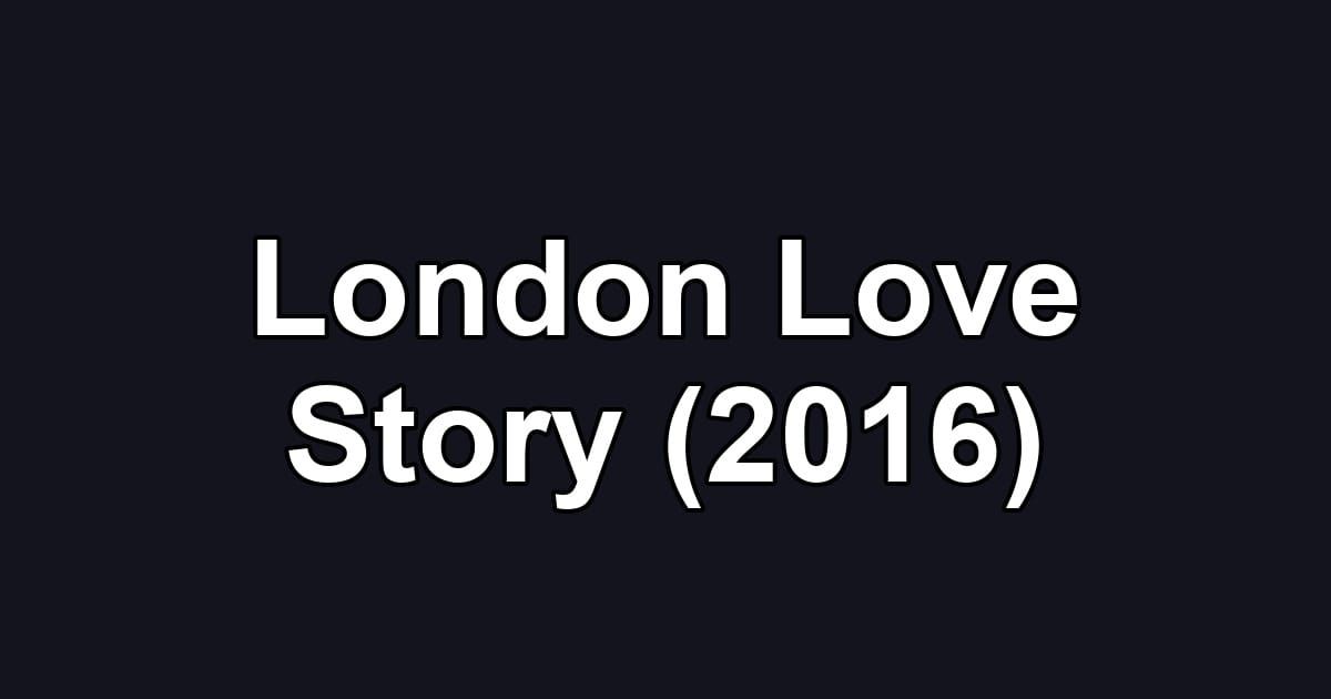 London Love Story (2016)