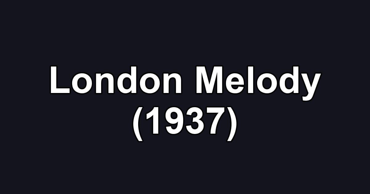 London Melody (1937)