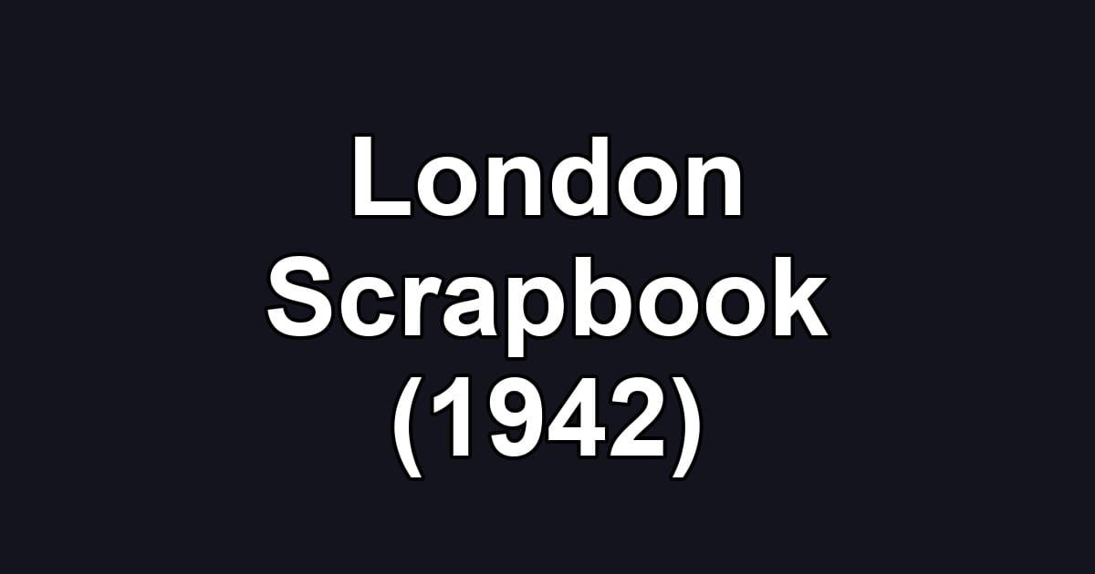 London Scrapbook (1942)