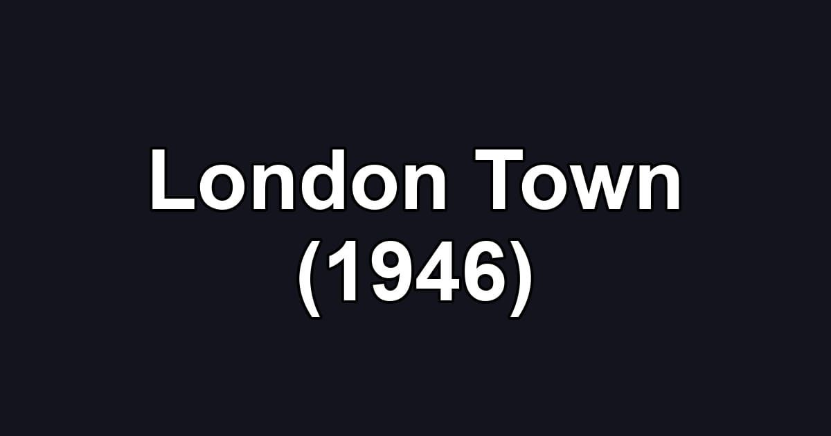 London Town (1946)