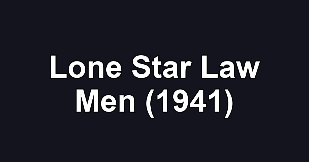 Lone Star Law Men (1941)