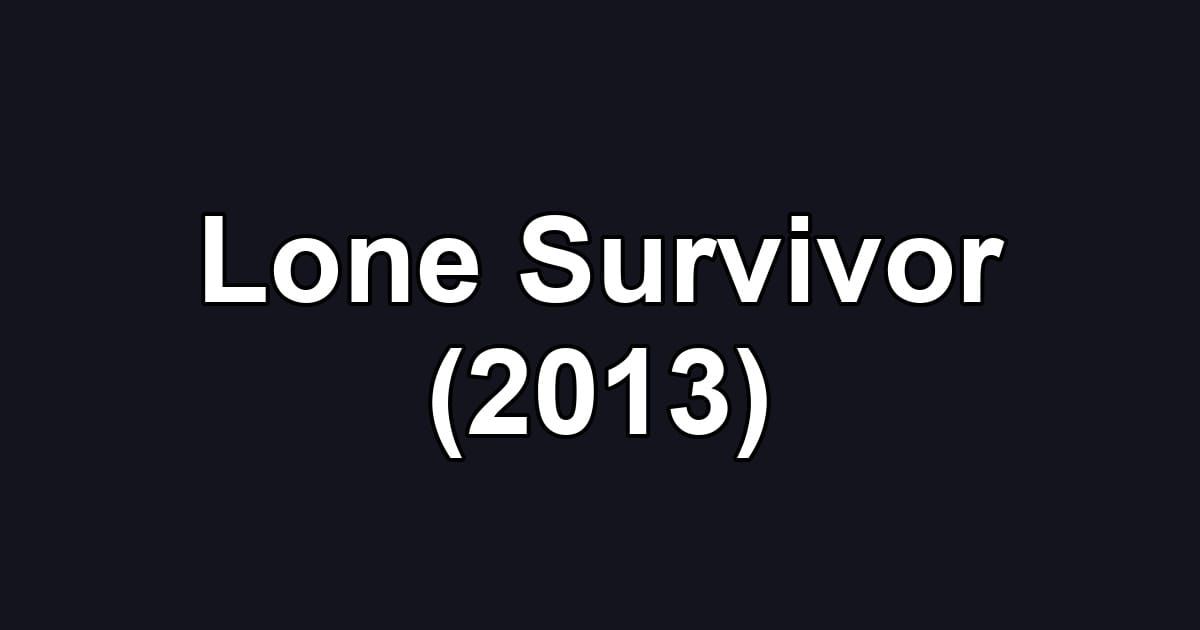 Lone Survivor (2013)
