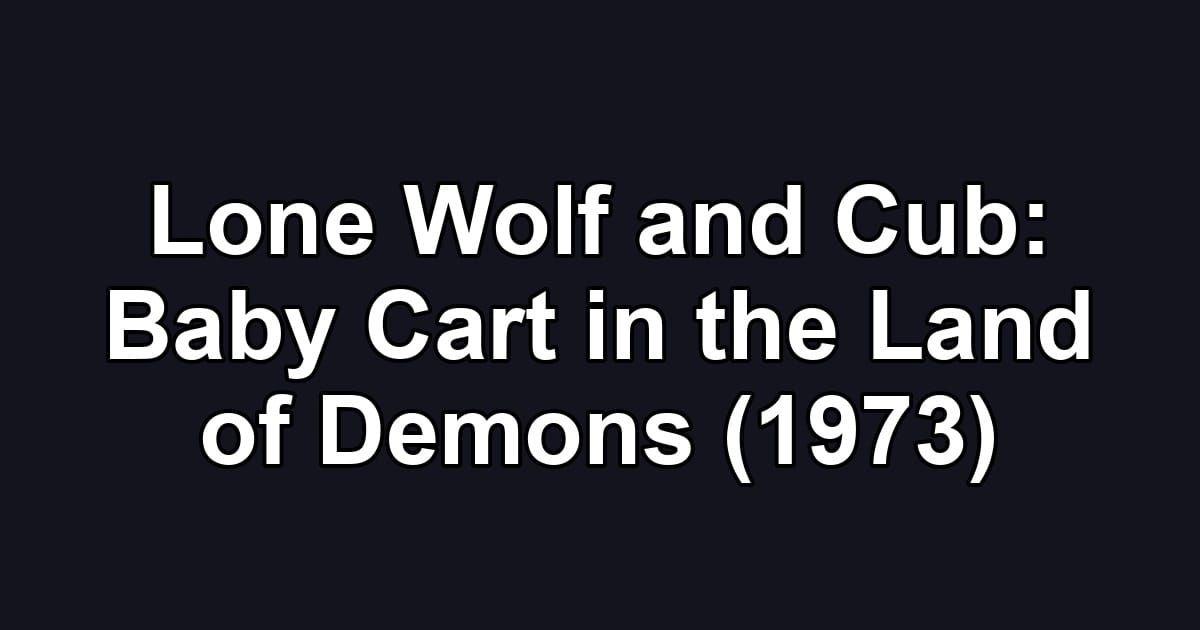 Lone Wolf and Cub: Baby Cart in the Land of Demons (1973)