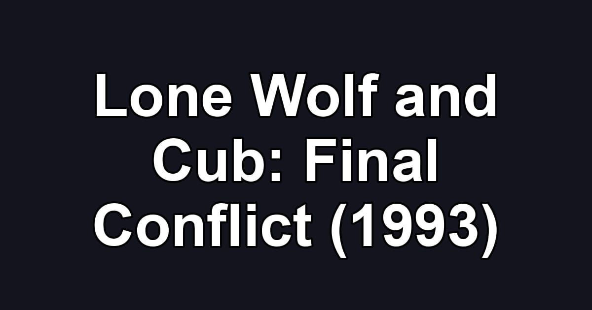 Lone Wolf and Cub: Final Conflict (1993)