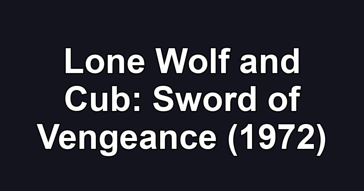 Lone Wolf and Cub: Sword of Vengeance (1972)