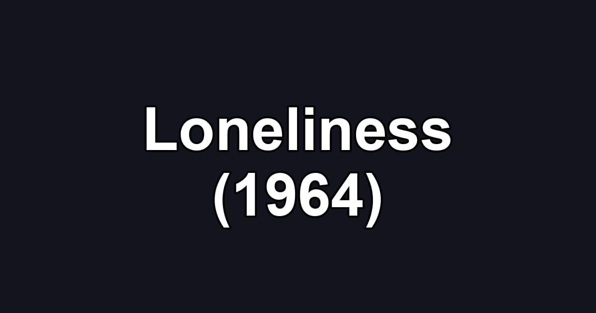 Loneliness (1964)