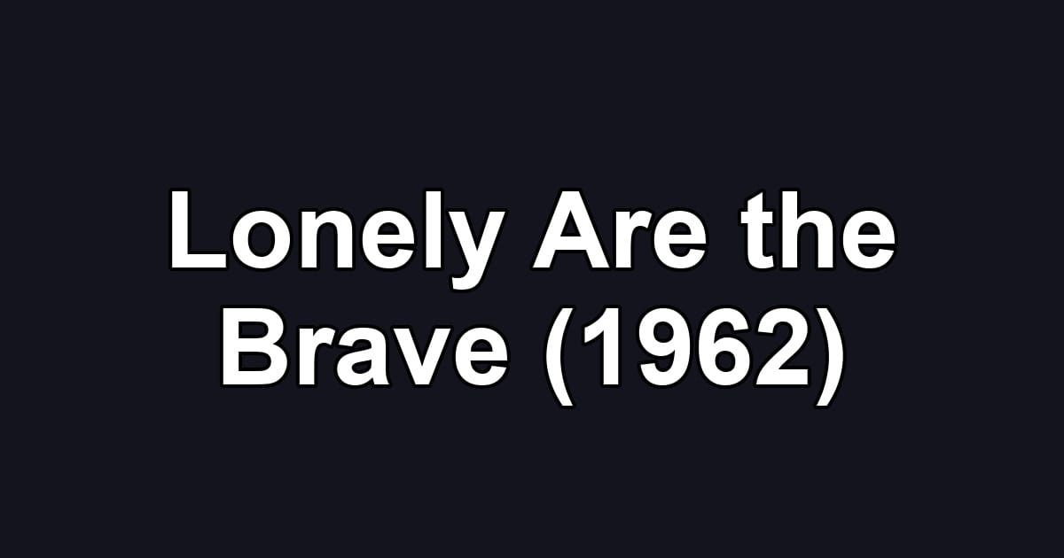Lonely Are the Brave (1962)