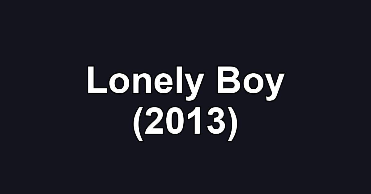 Lonely Boy (2013)