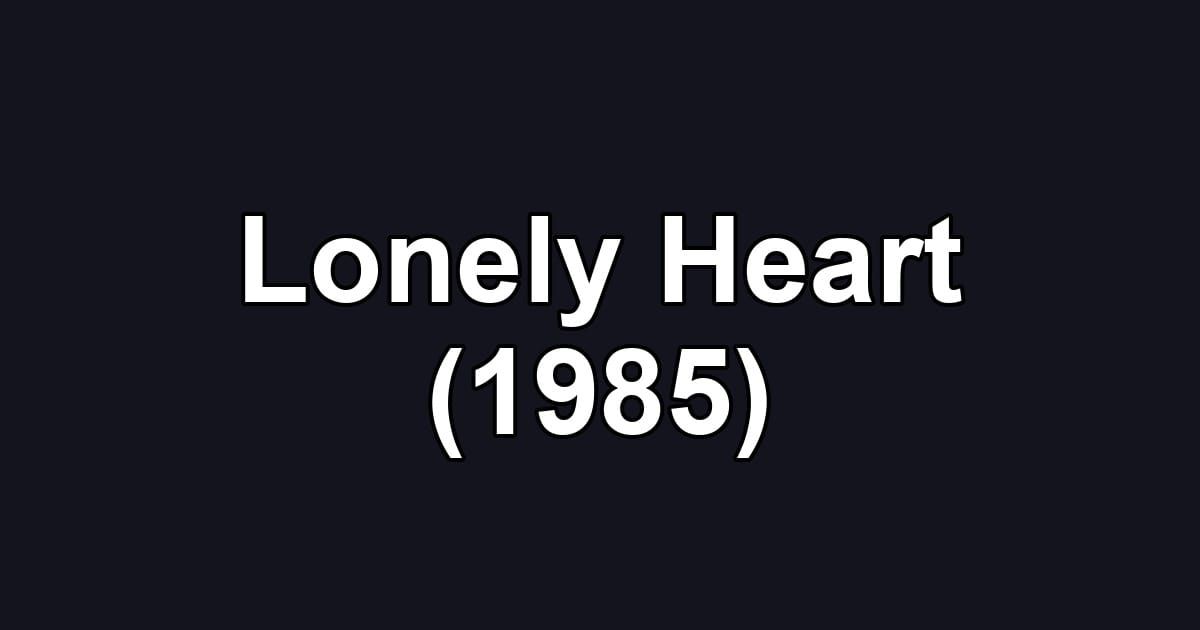 Lonely Heart (1985)