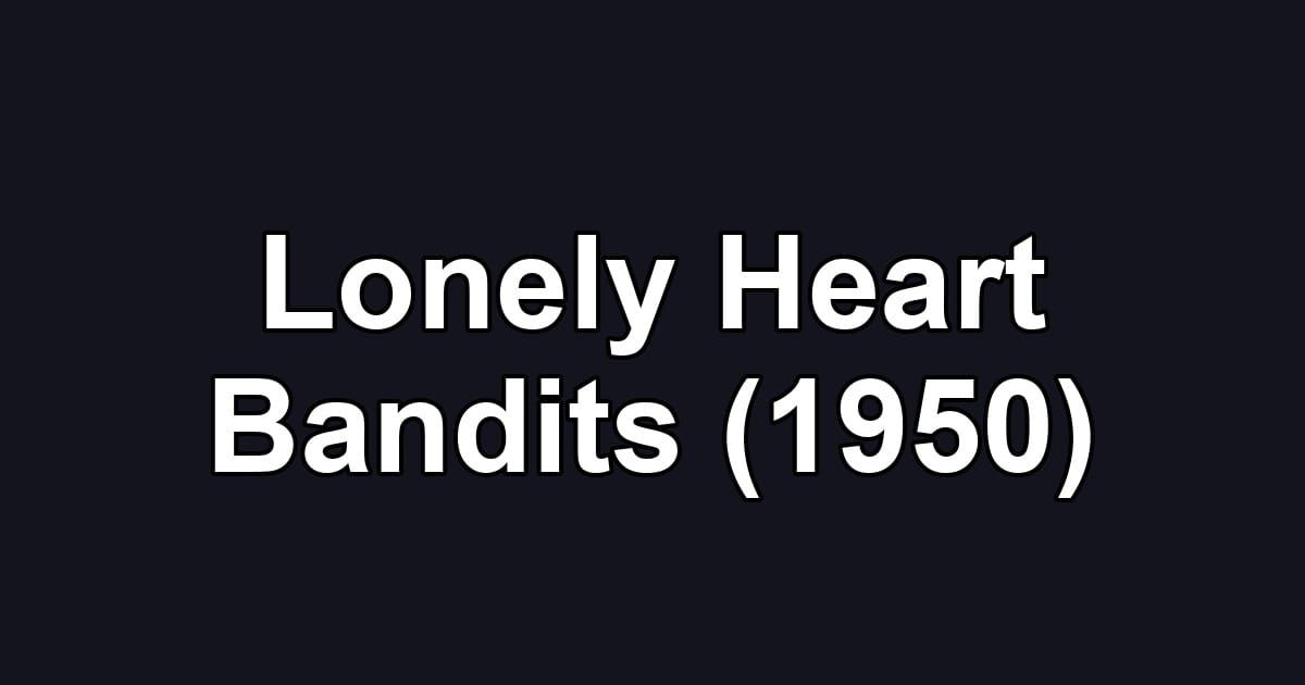Lonely Heart Bandits (1950)