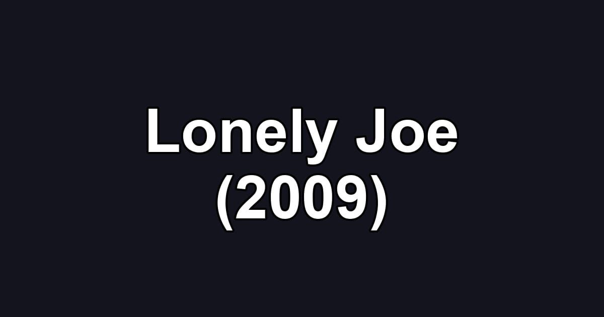 Lonely Joe (2009)