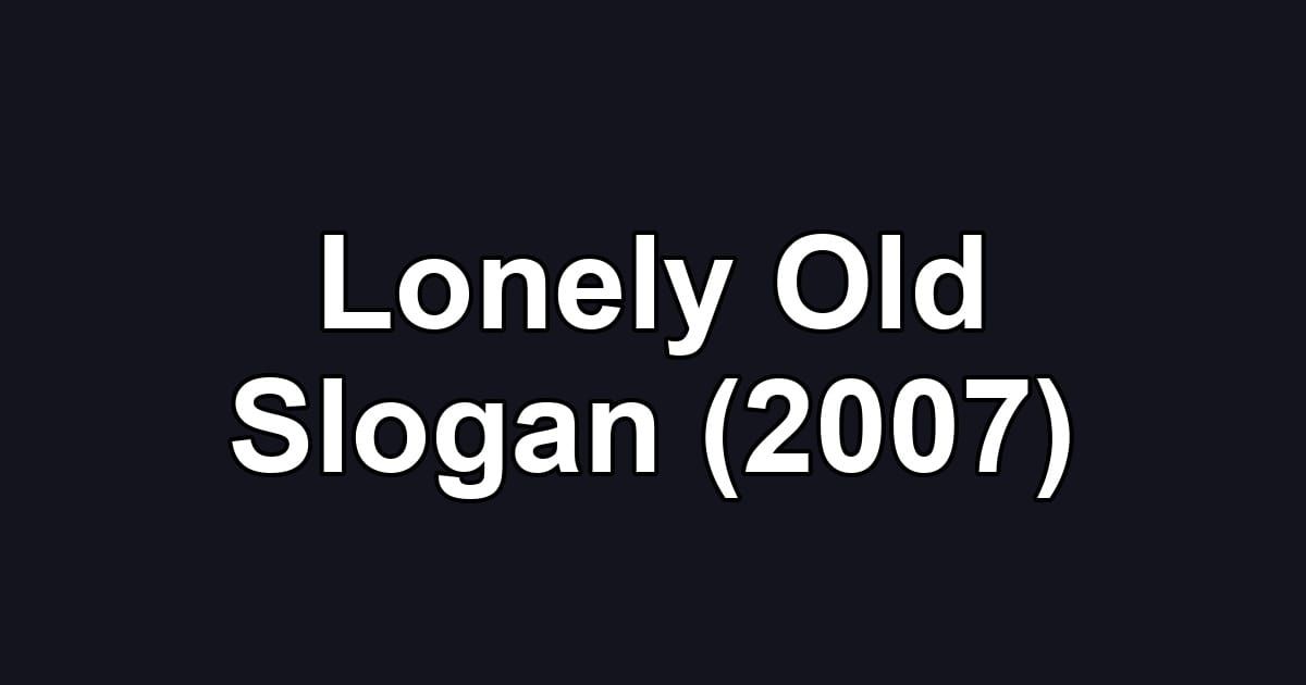 Lonely Old Slogan (2007)