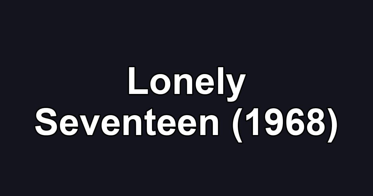 Lonely Seventeen (1968)