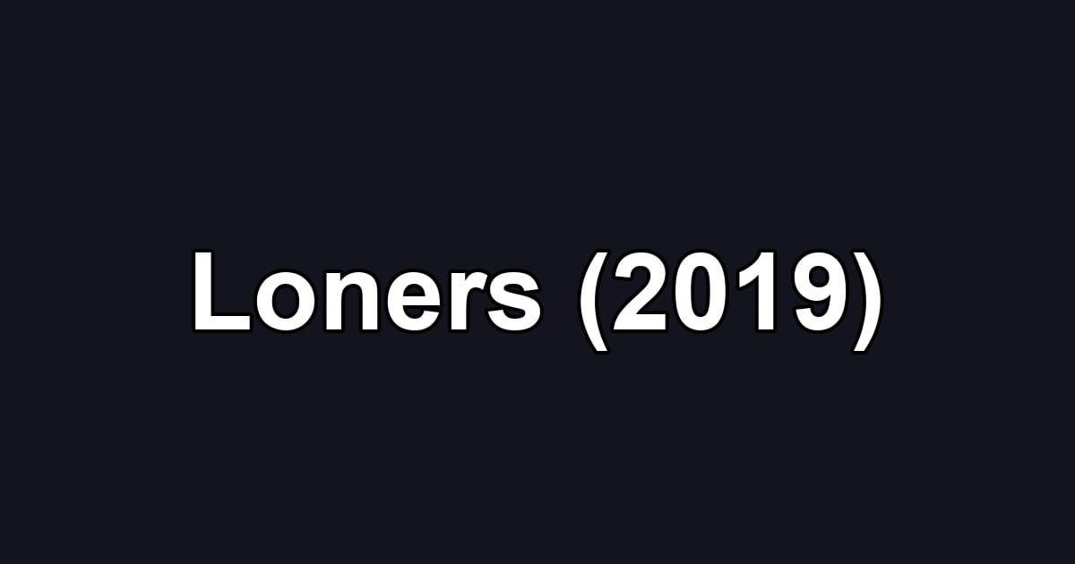 Loners (2019)