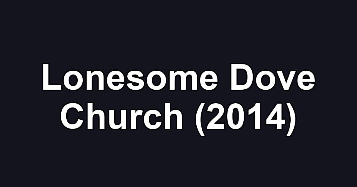 Lonesome Dove Church (2014)