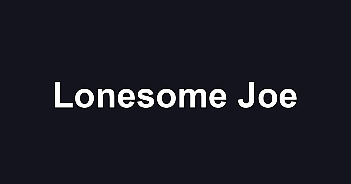 Lonesome Joe
