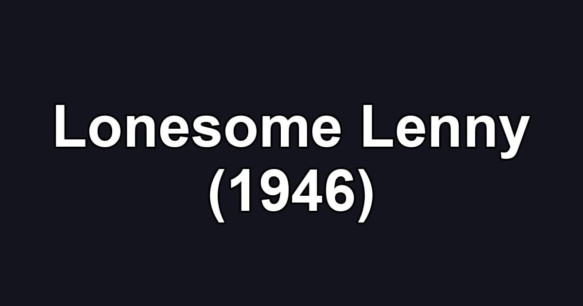 Lonesome Lenny (1946)
