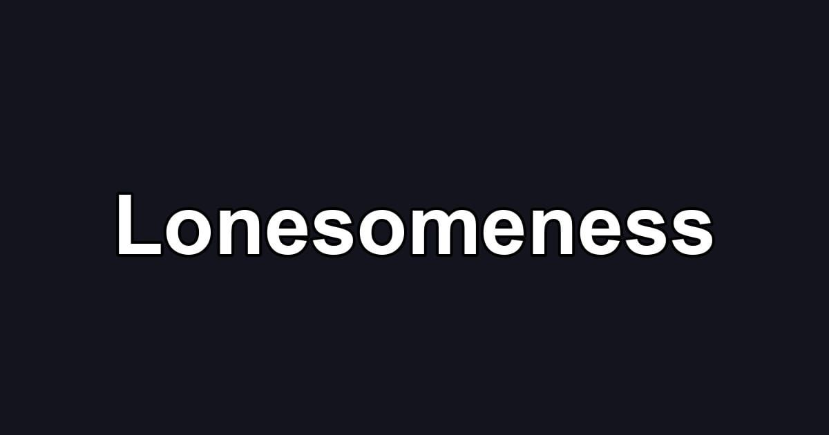 Lonesomeness