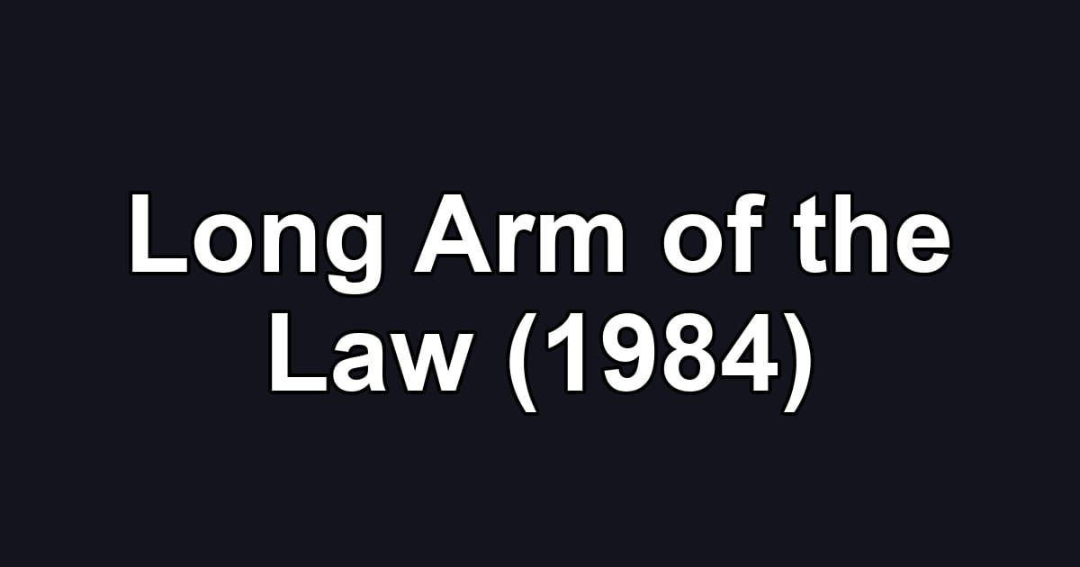 Long Arm of the Law (1984)