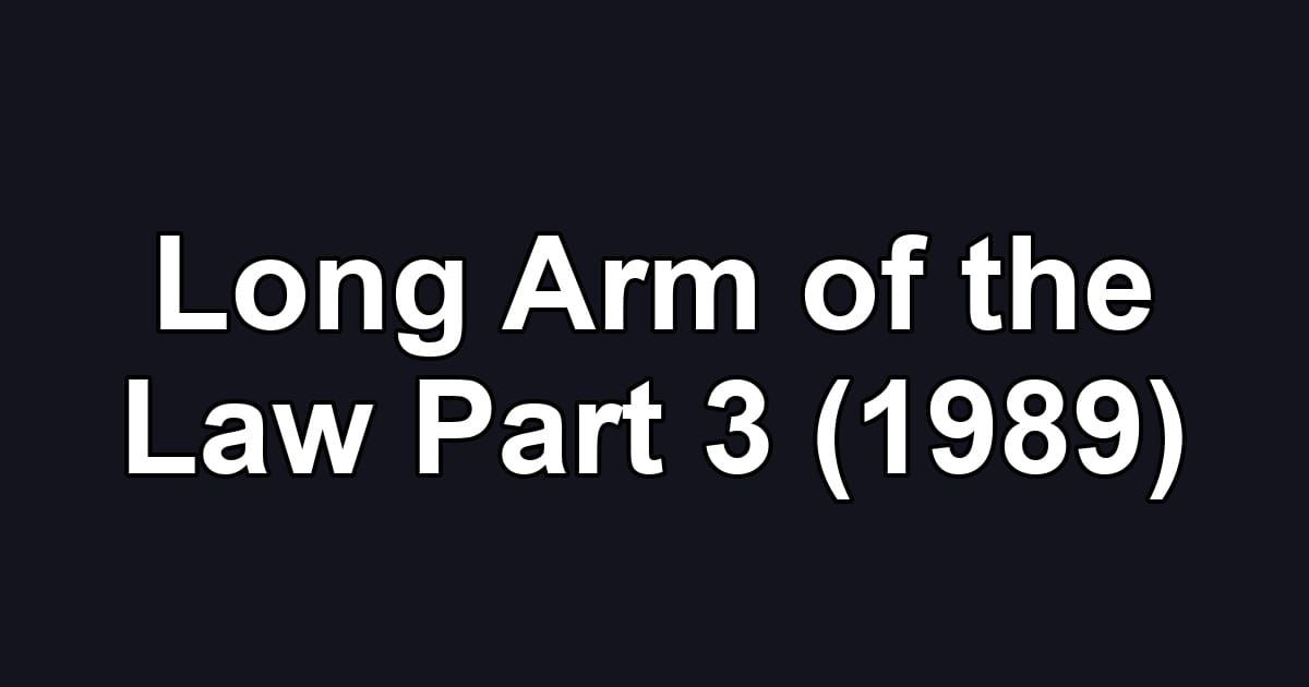 Long Arm of the Law Part 3 (1989)