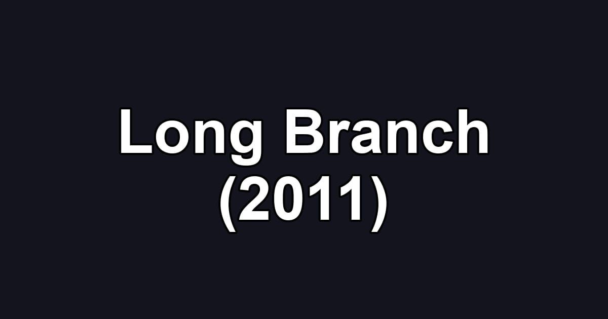 Long Branch (2011)