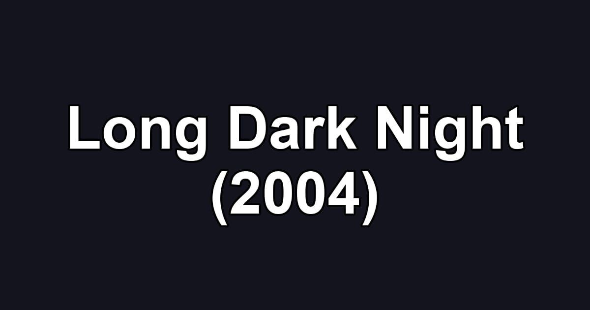 Long Dark Night (2004)