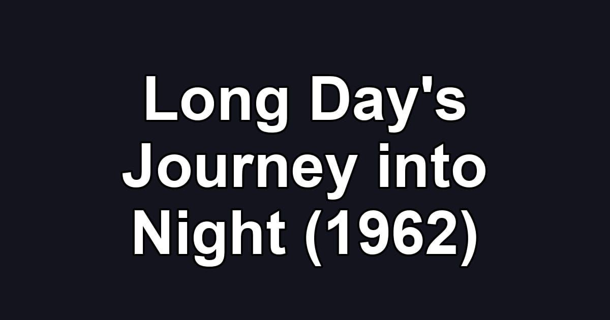 Long Day's Journey into Night (1962)