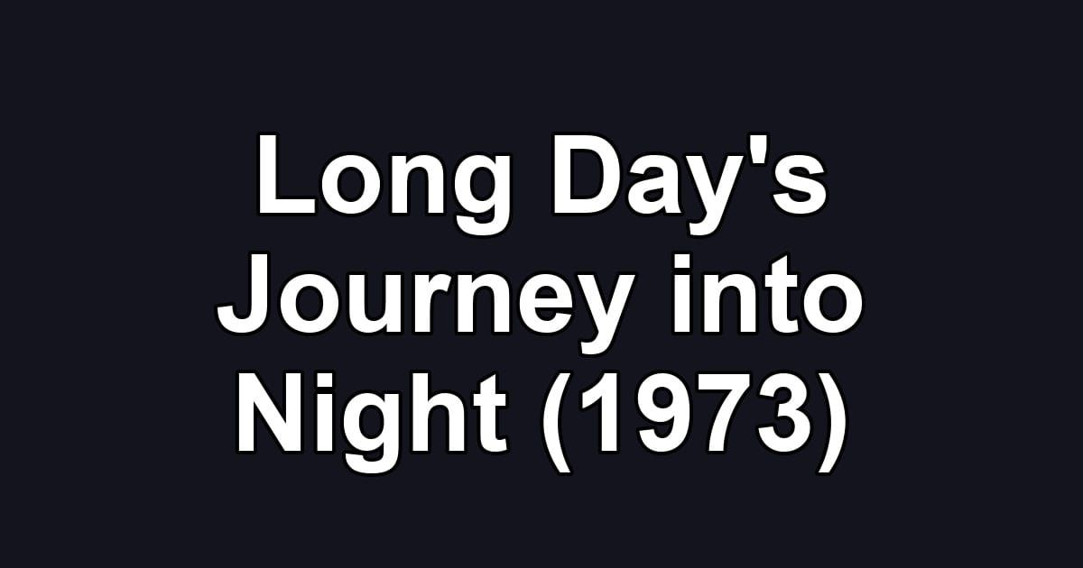 Long Day's Journey into Night (1973)