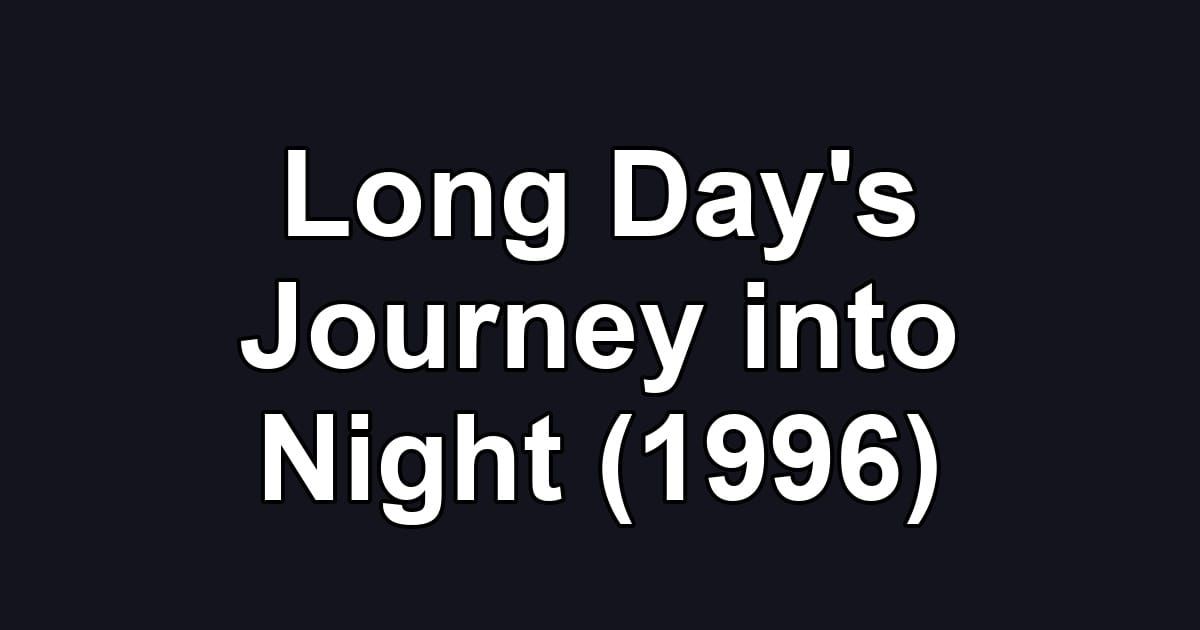 Long Day's Journey into Night (1996)