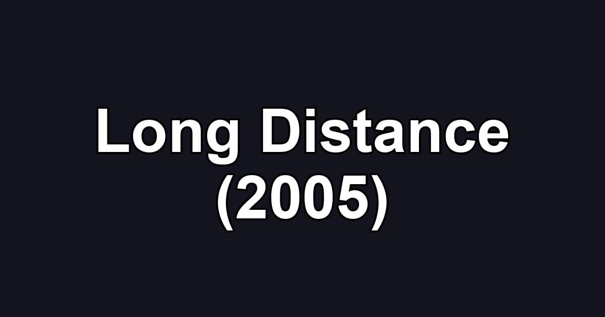 Long Distance (2005)