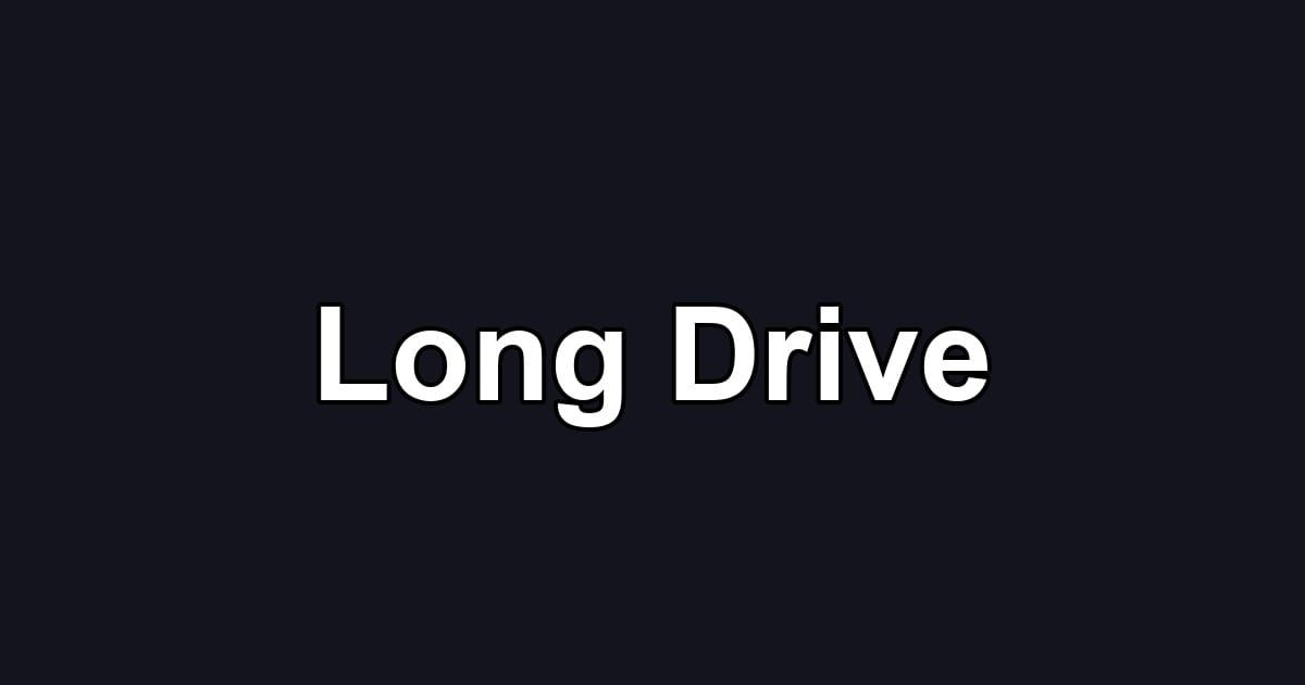 Long Drive