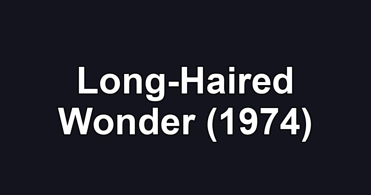Long-Haired Wonder (1974)