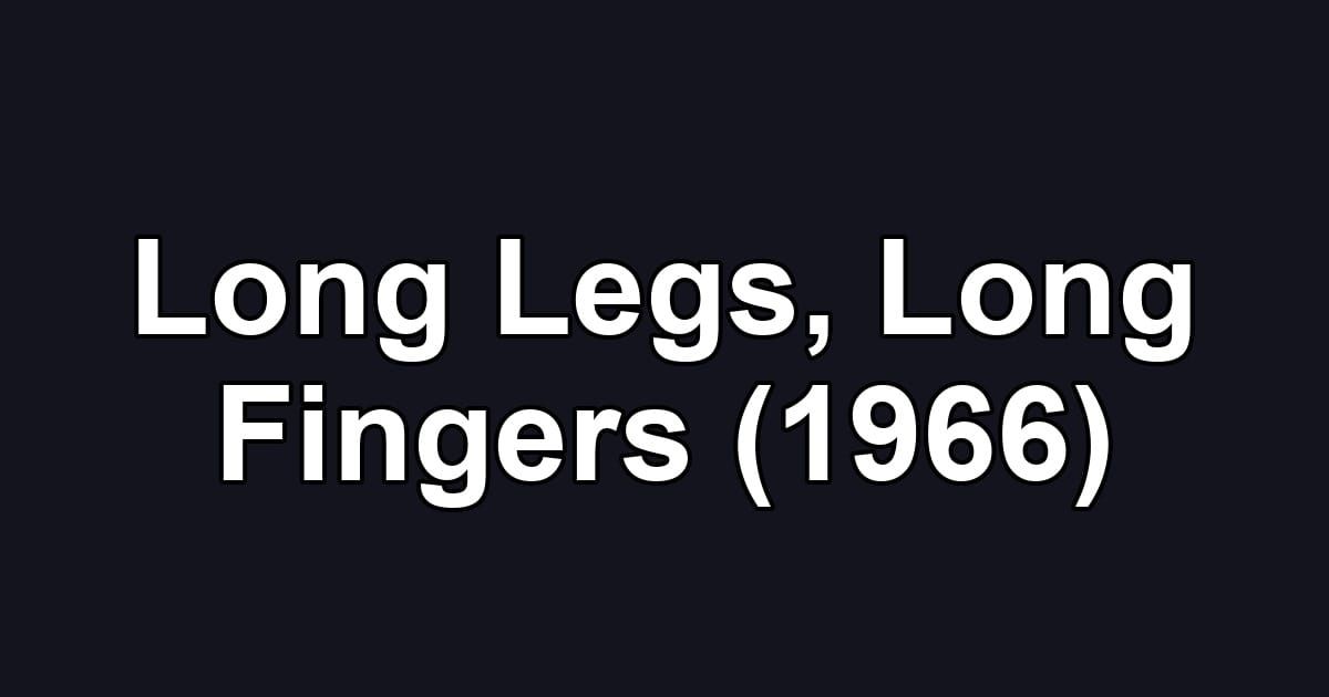 Long Legs, Long Fingers (1966)