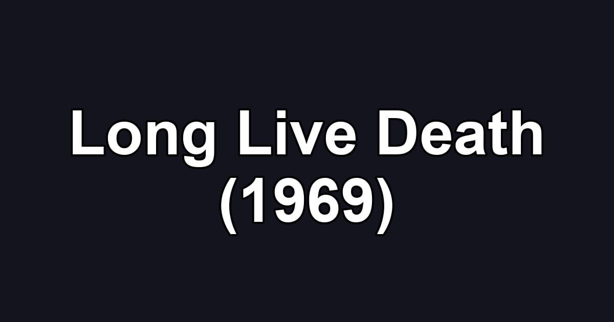 Long Live Death (1969)