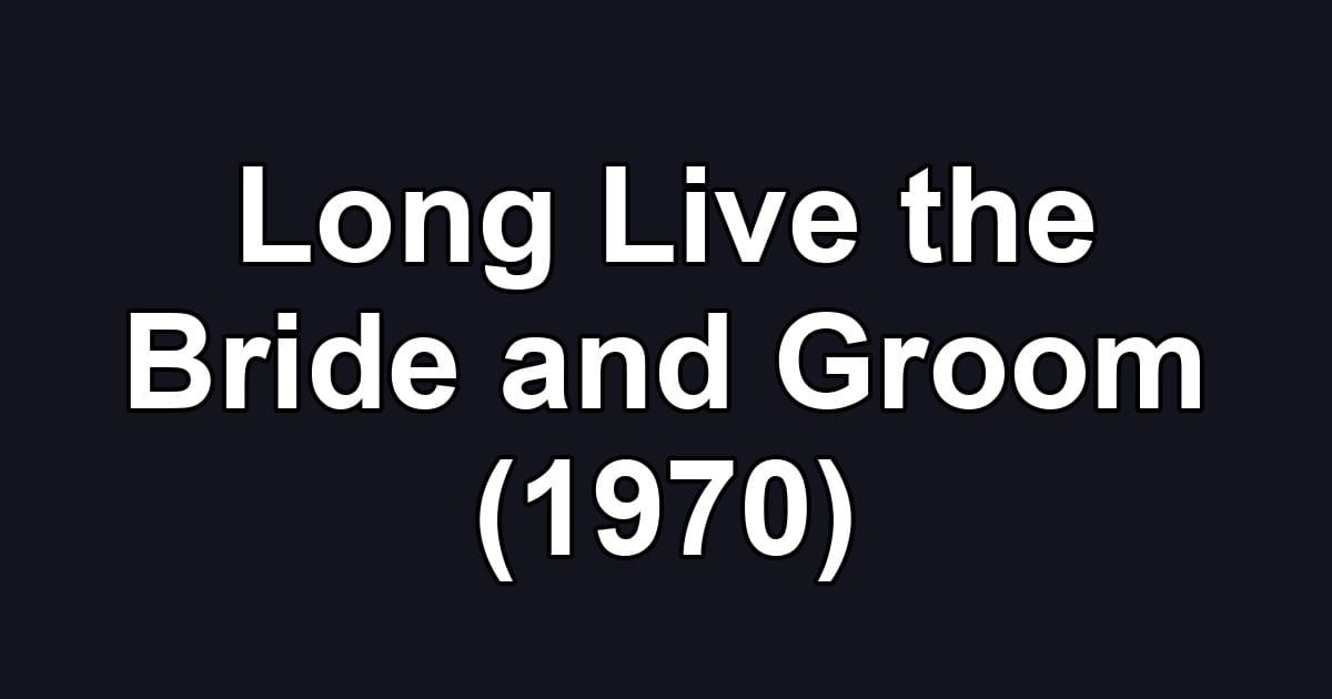 Long Live the Bride and Groom (1970)