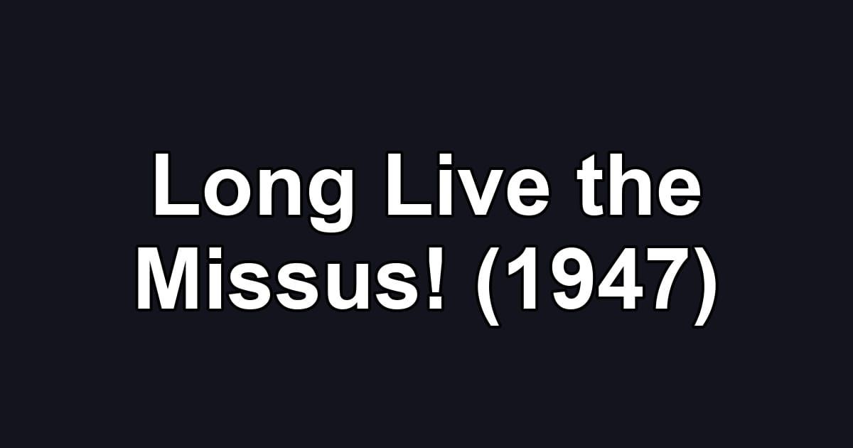 Long Live the Missus! (1947)