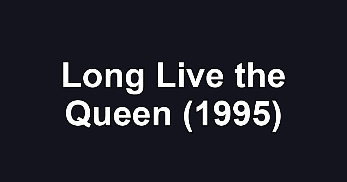 Long Live the Queen (1995)