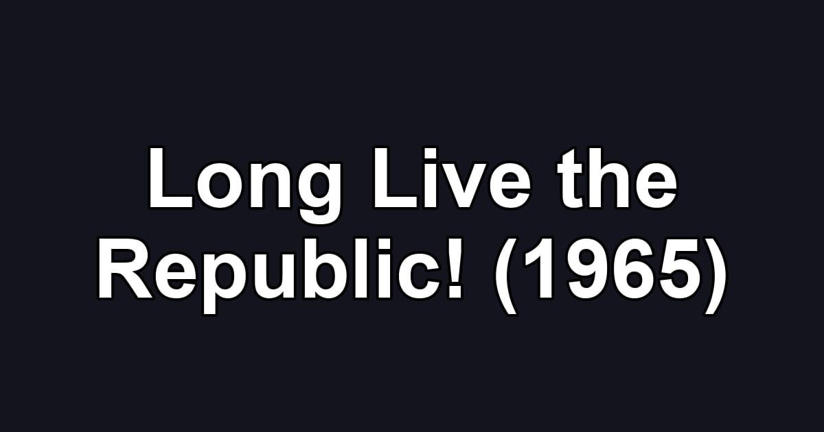 Long Live the Republic! (1965)