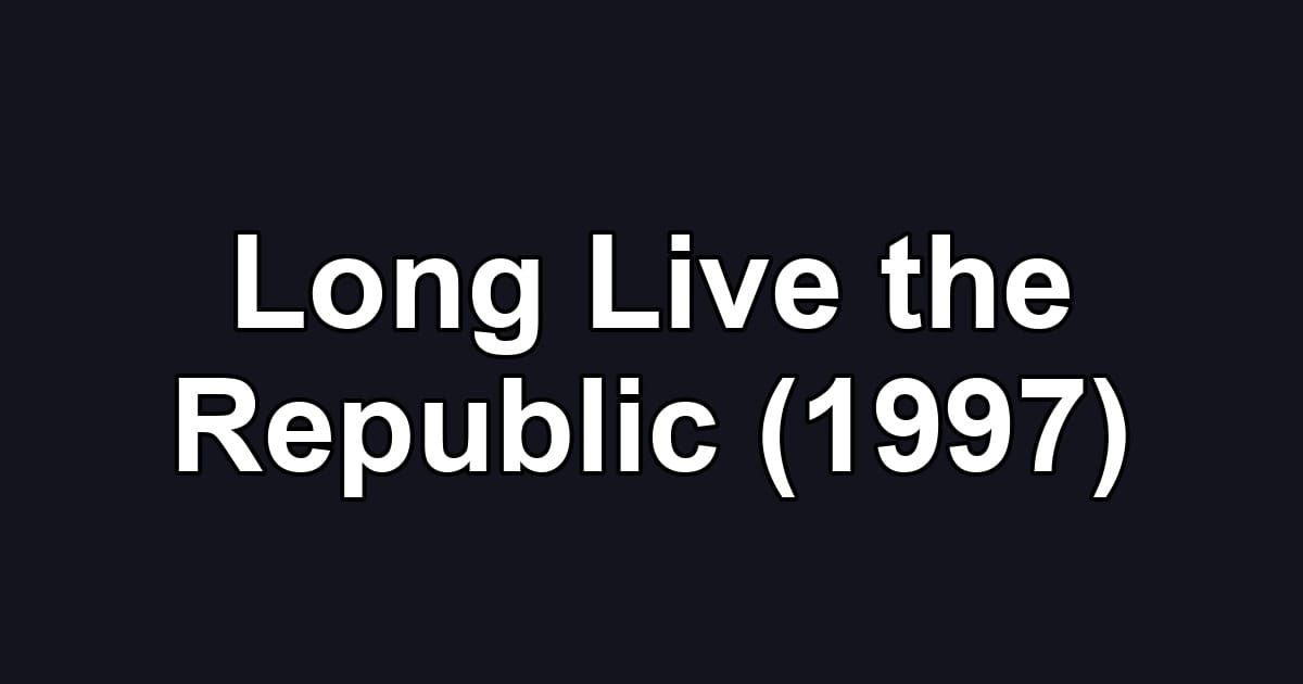 Long Live the Republic (1997)