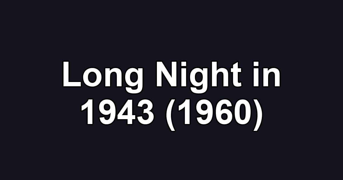 Long Night in 1943 (1960)