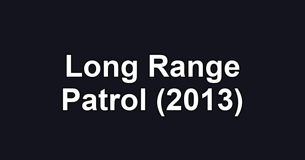 Long Range Patrol (2013)