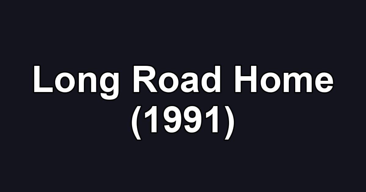 Long Road Home (1991)