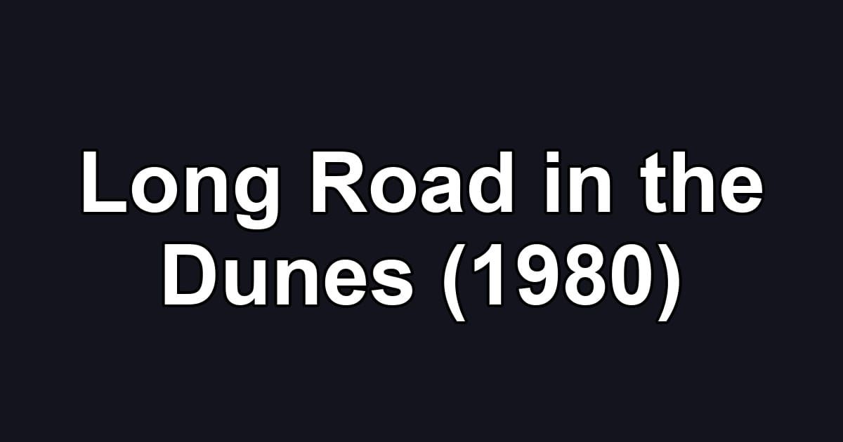 Long Road in the Dunes (1980)