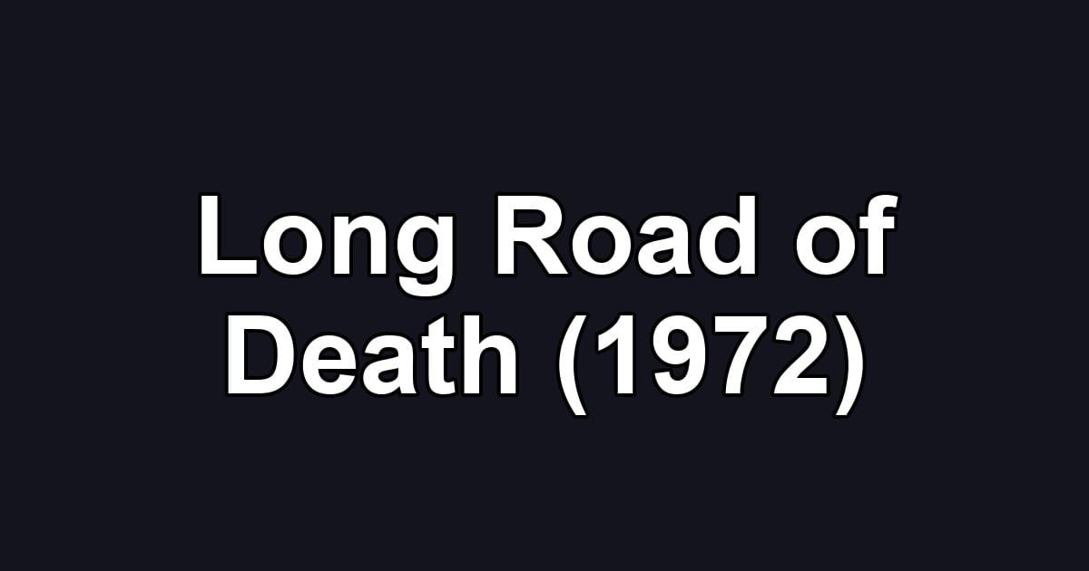 Long Road of Death (1972)