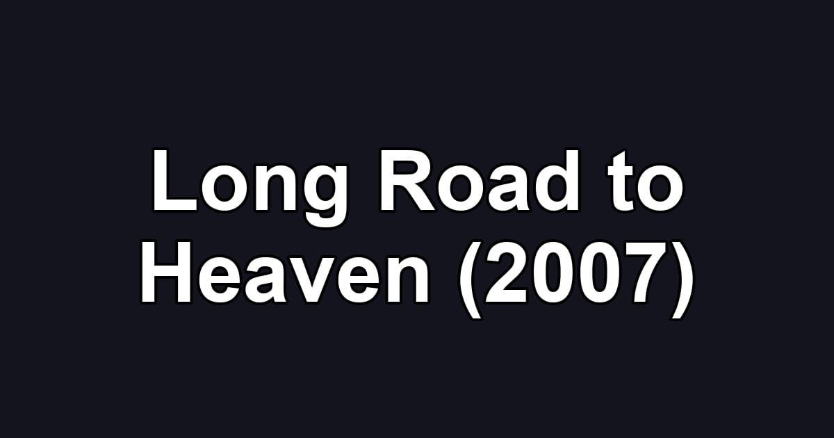 Long Road to Heaven (2007)