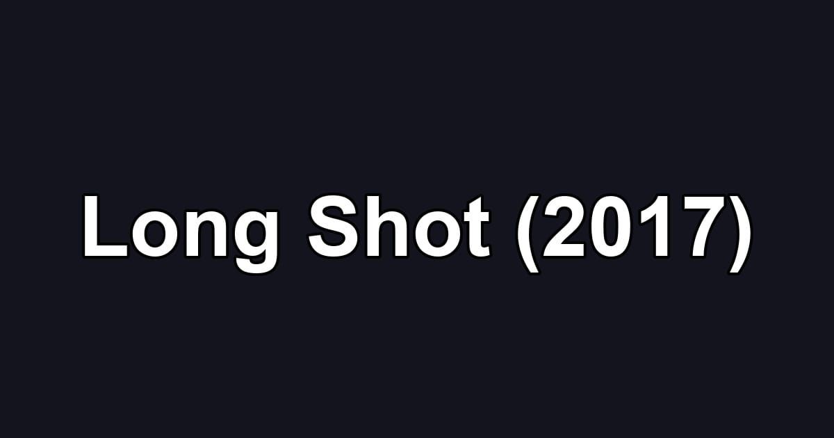 Long Shot (2017)